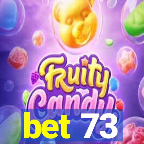 bet 73
